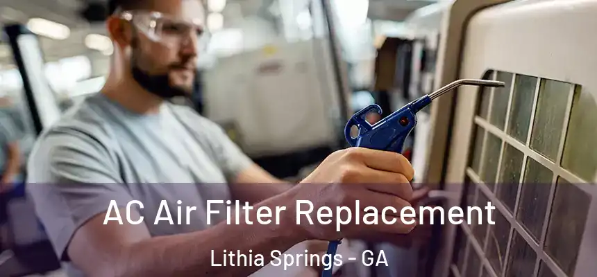 AC Air Filter Replacement Lithia Springs - GA