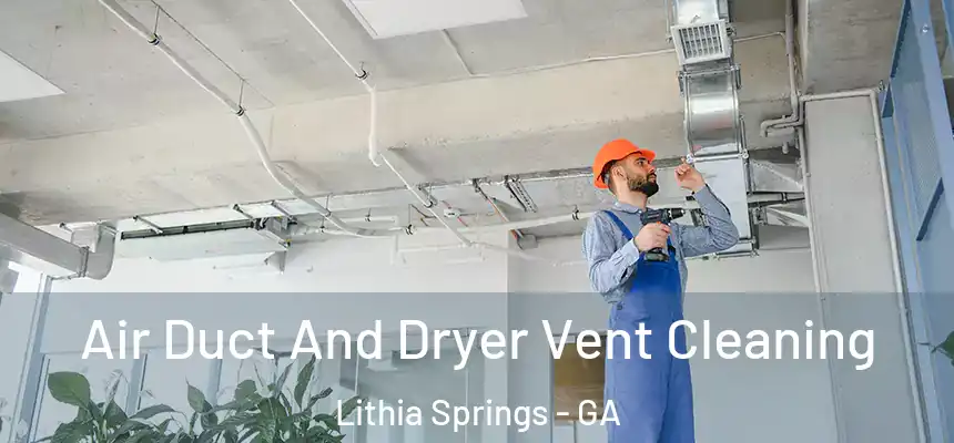  Air Duct And Dryer Vent Cleaning Lithia Springs - GA