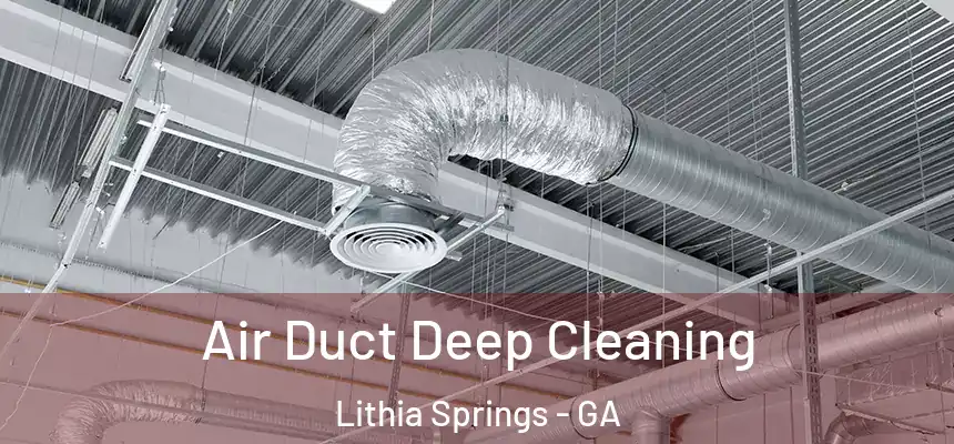 Air Duct Deep Cleaning Lithia Springs - GA