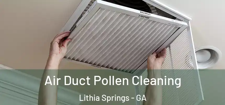  Air Duct Pollen Cleaning Lithia Springs - GA