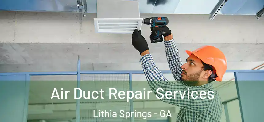  Air Duct Repair Services Lithia Springs - GA
