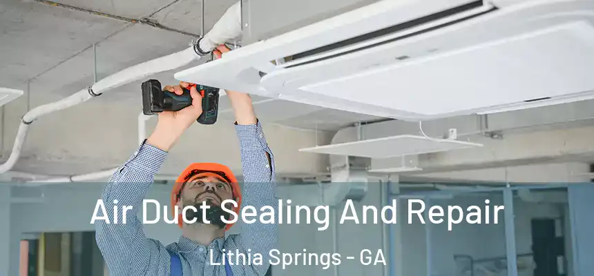  Air Duct Sealing And Repair Lithia Springs - GA