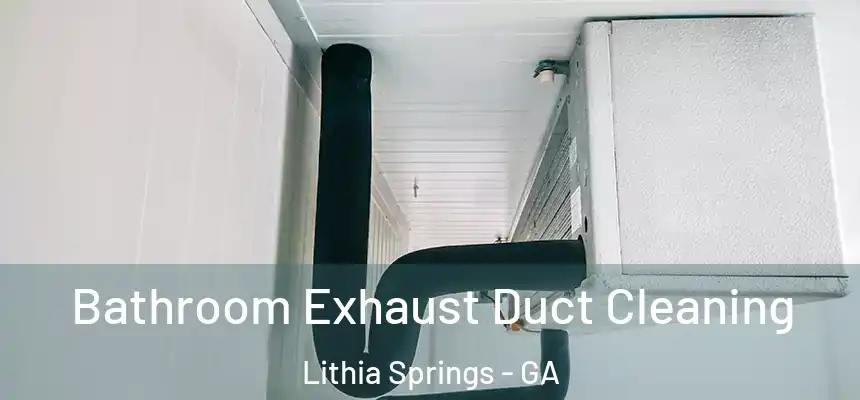  Bathroom Exhaust Duct Cleaning Lithia Springs - GA