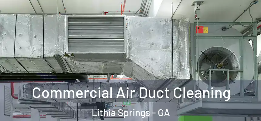 Commercial Air Duct Cleaning Lithia Springs - GA