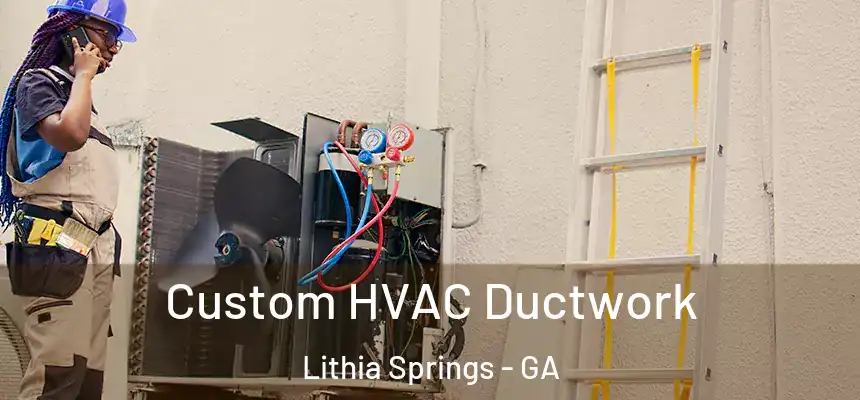  Custom HVAC Ductwork Lithia Springs - GA
