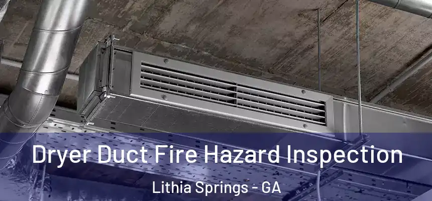 Dryer Duct Fire Hazard Inspection Lithia Springs - GA