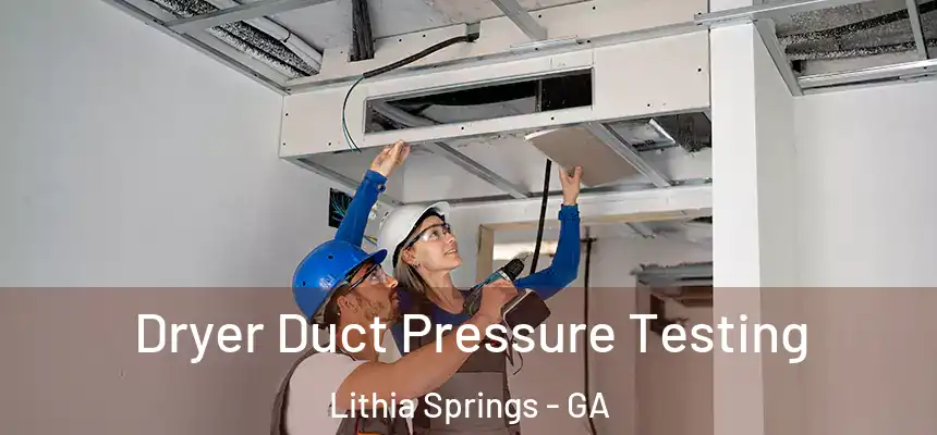 Dryer Duct Pressure Testing Lithia Springs - GA