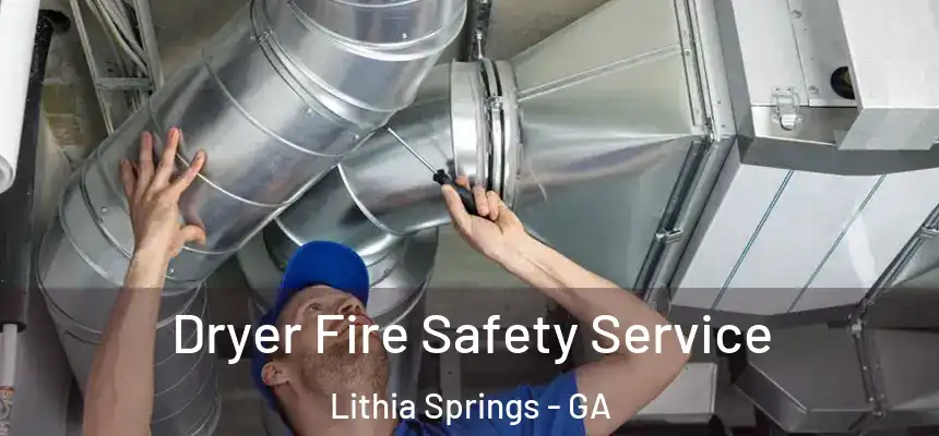  Dryer Fire Safety Service Lithia Springs - GA