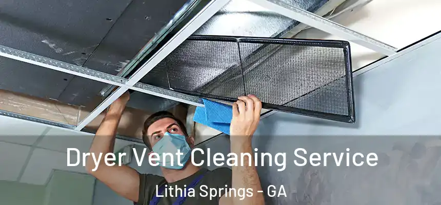 Dryer Vent Cleaning Service Lithia Springs - GA