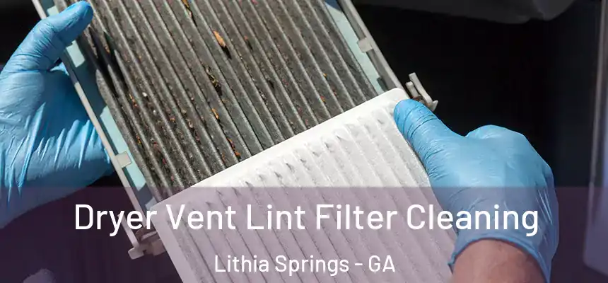  Dryer Vent Lint Filter Cleaning Lithia Springs - GA