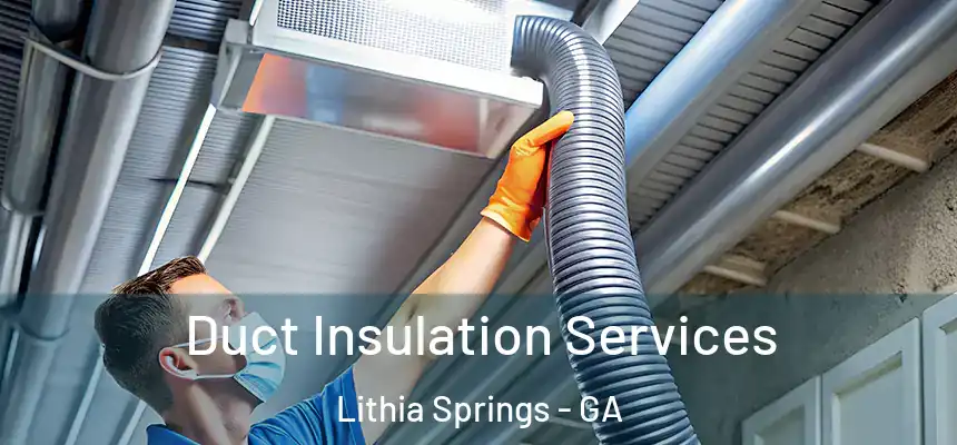 Duct Insulation Services Lithia Springs - GA