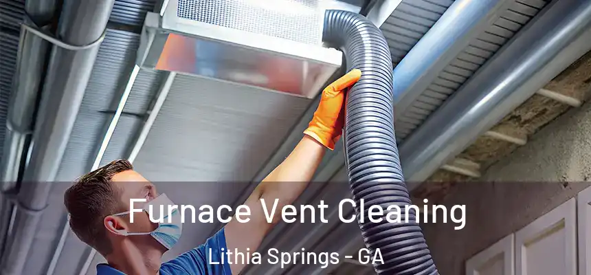 Furnace Vent Cleaning Lithia Springs - GA