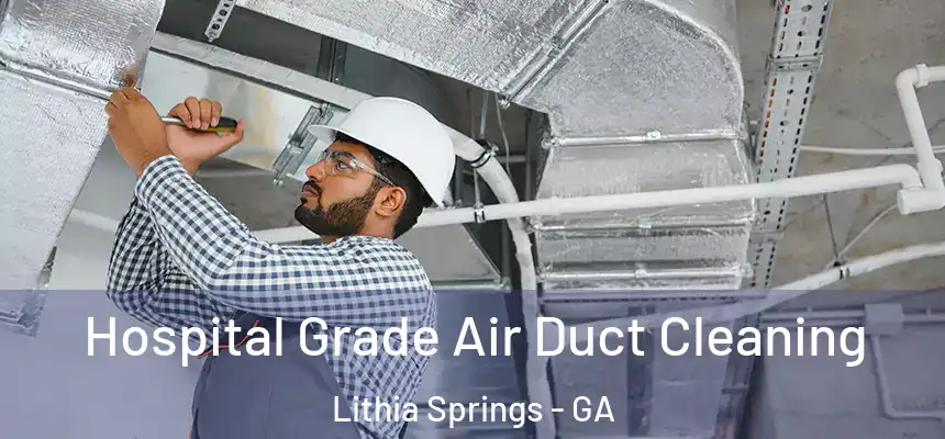  Hospital Grade Air Duct Cleaning Lithia Springs - GA