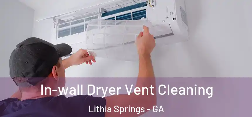In-wall Dryer Vent Cleaning Lithia Springs - GA