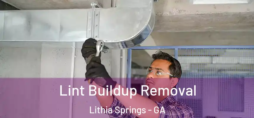  Lint Buildup Removal Lithia Springs - GA