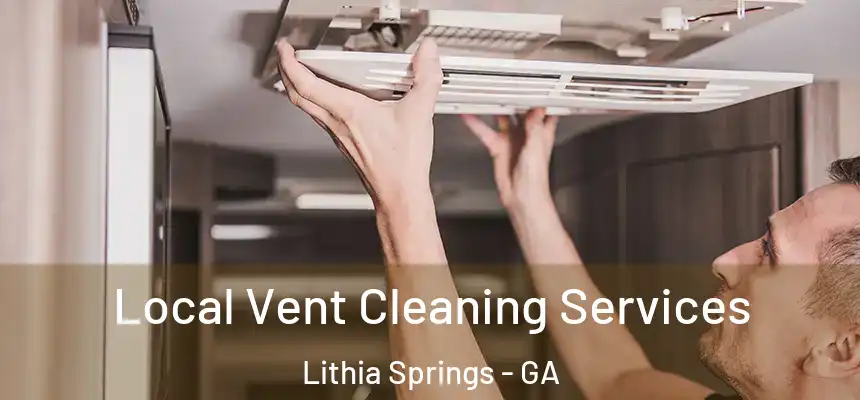 Local Vent Cleaning Services Lithia Springs - GA