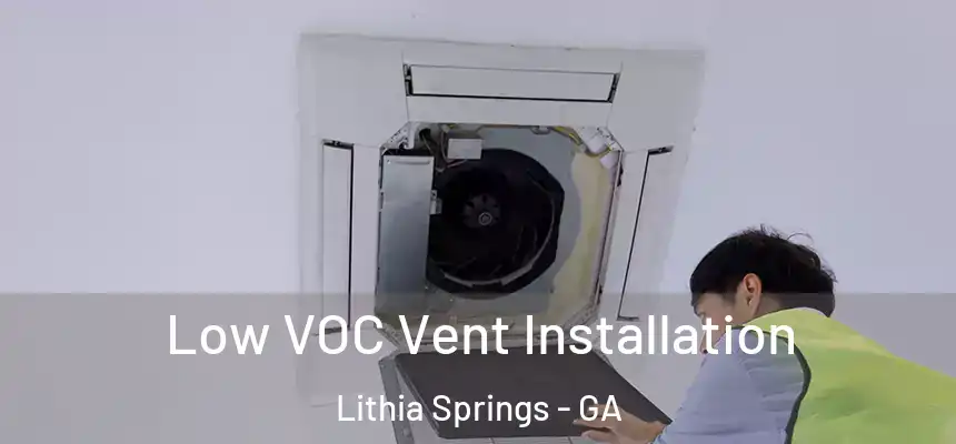 Low VOC Vent Installation Lithia Springs - GA