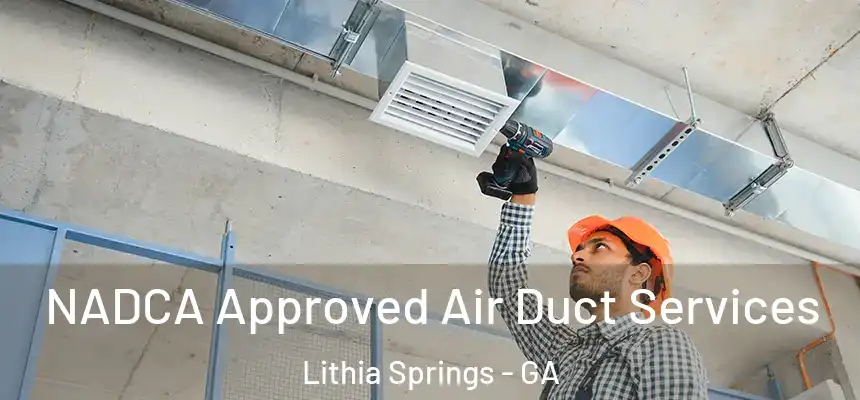  NADCA Approved Air Duct Services Lithia Springs - GA