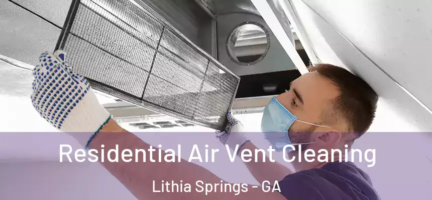 Residential Air Vent Cleaning Lithia Springs - GA