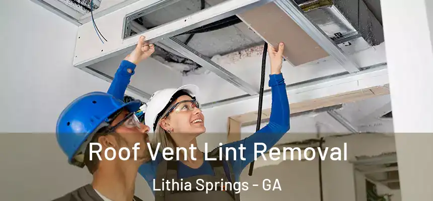Roof Vent Lint Removal Lithia Springs - GA