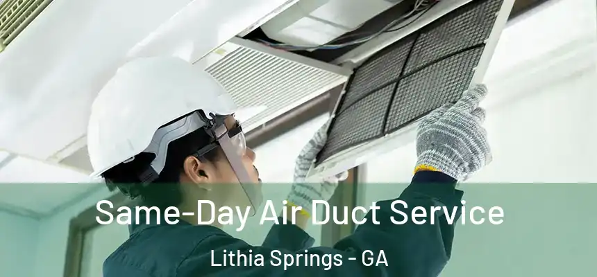 Same-Day Air Duct Service Lithia Springs - GA