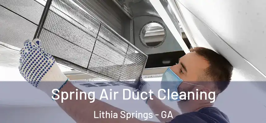  Spring Air Duct Cleaning Lithia Springs - GA