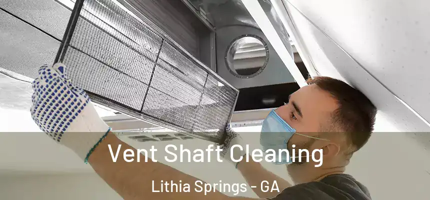 Vent Shaft Cleaning Lithia Springs - GA