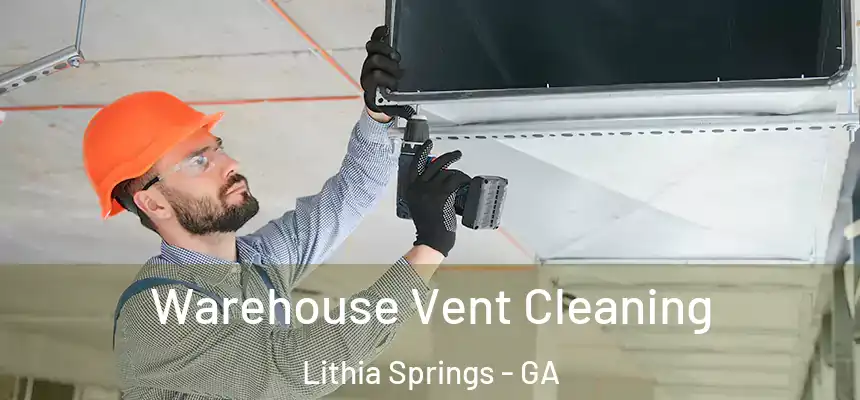  Warehouse Vent Cleaning Lithia Springs - GA